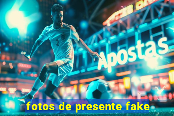 fotos de presente fake